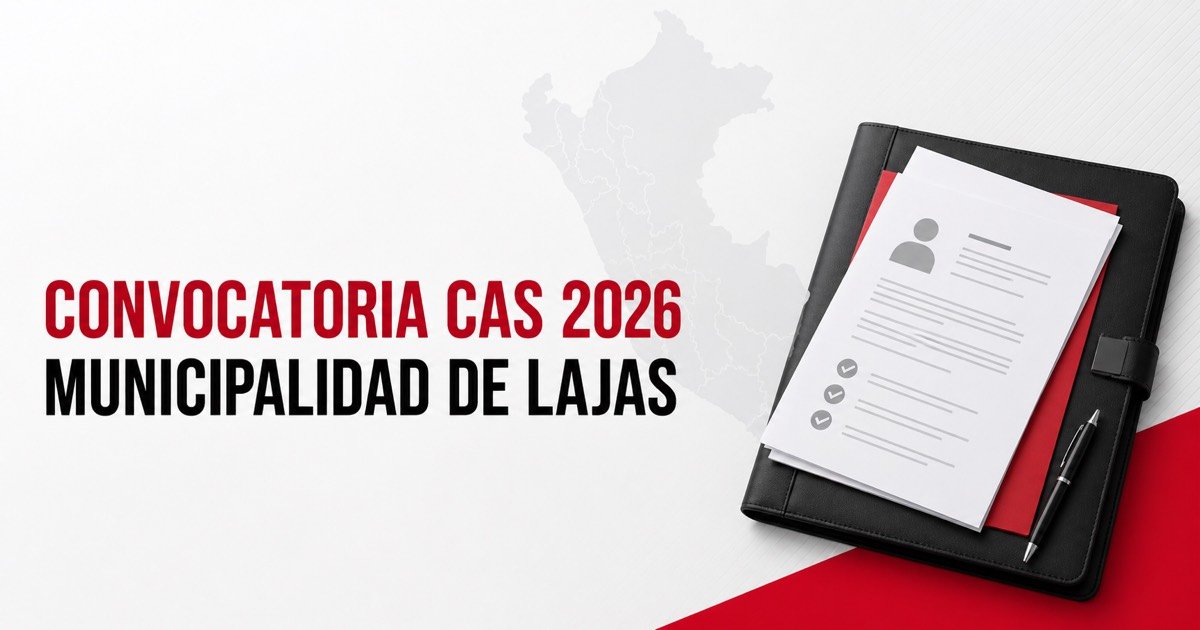 Convocatoria CAS 2026 de la Municipalidad Distrital de Lajas, Cajamarca