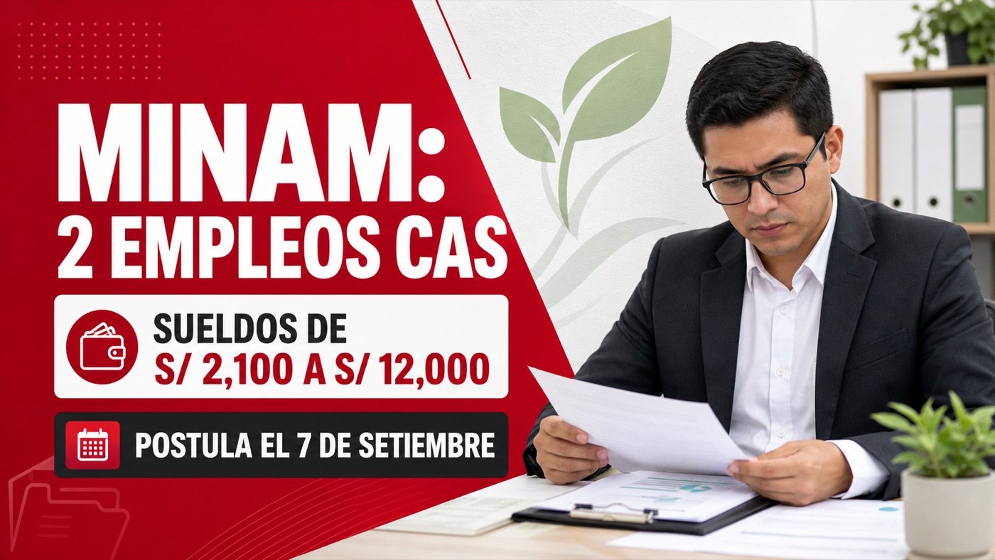 Convocatorias CAS del MINAM con sueldos de S/2,100 a S/12,000